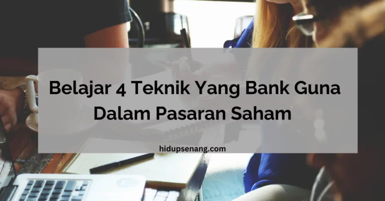 4 Teknik Trade Seperti Bank | hidupsenang.com